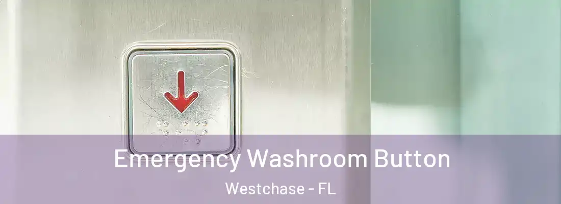  Emergency Washroom Button Westchase - FL