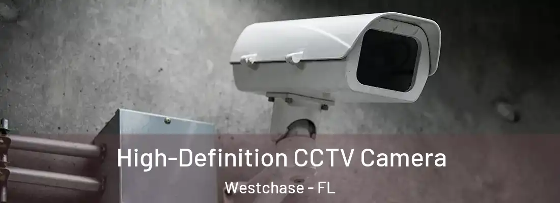  High-Definition CCTV Camera Westchase - FL