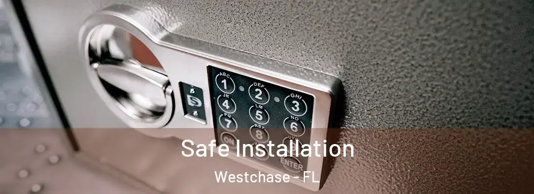  Safe Installation Westchase - FL