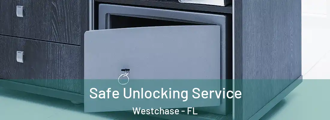  Safe Unlocking Service Westchase - FL
