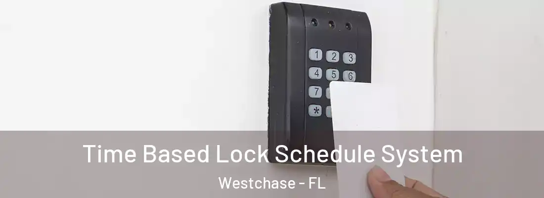  Time Based Lock Schedule System Westchase - FL
