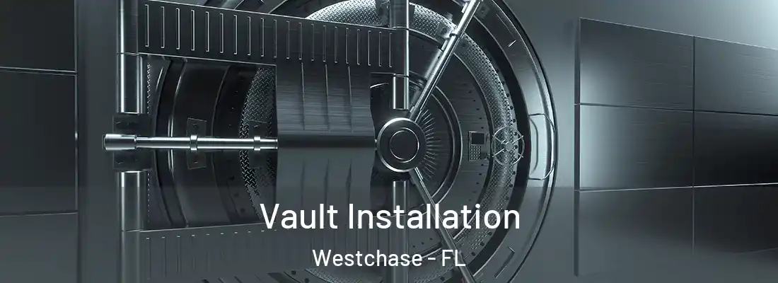  Vault Installation Westchase - FL