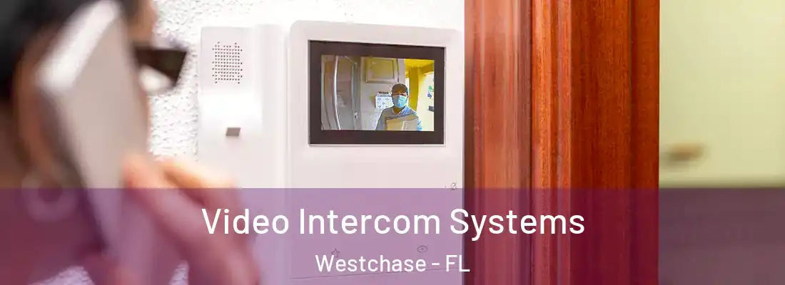  Video Intercom Systems Westchase - FL
